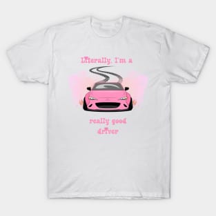 Literally, I'm a really good driver T-Shirt